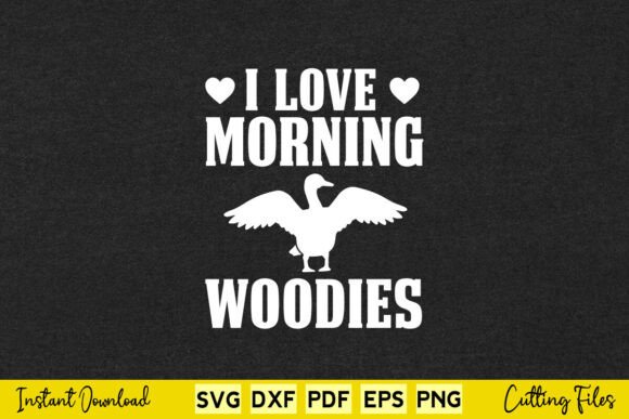 I Love Morning Woodies Duck Hunting Design Review