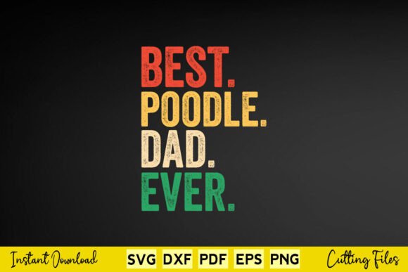 Poodle Dad Best Poodle Dad Ever Design Review