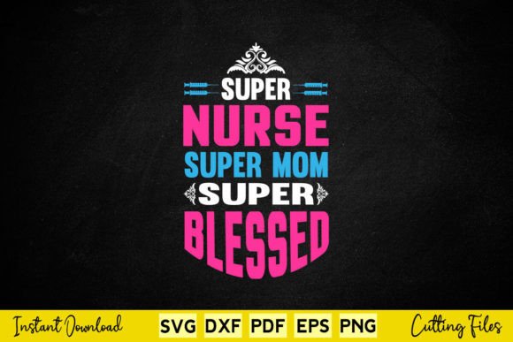 Super Nurse Super Mom Super Blessed – A Heartfelt Design for Real Embroidery Projects